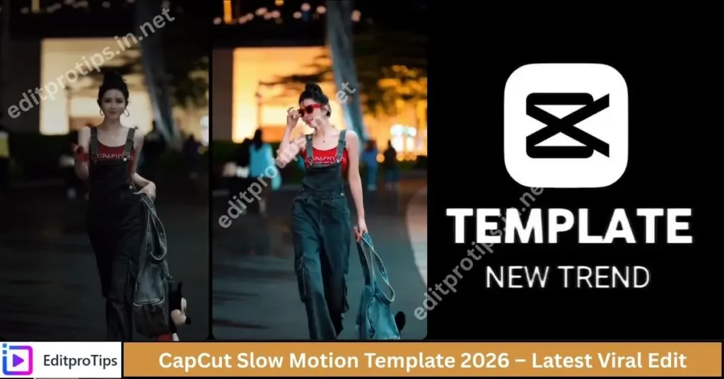 CapCut Slow Motion Template 2026 – Latest Viral Edit