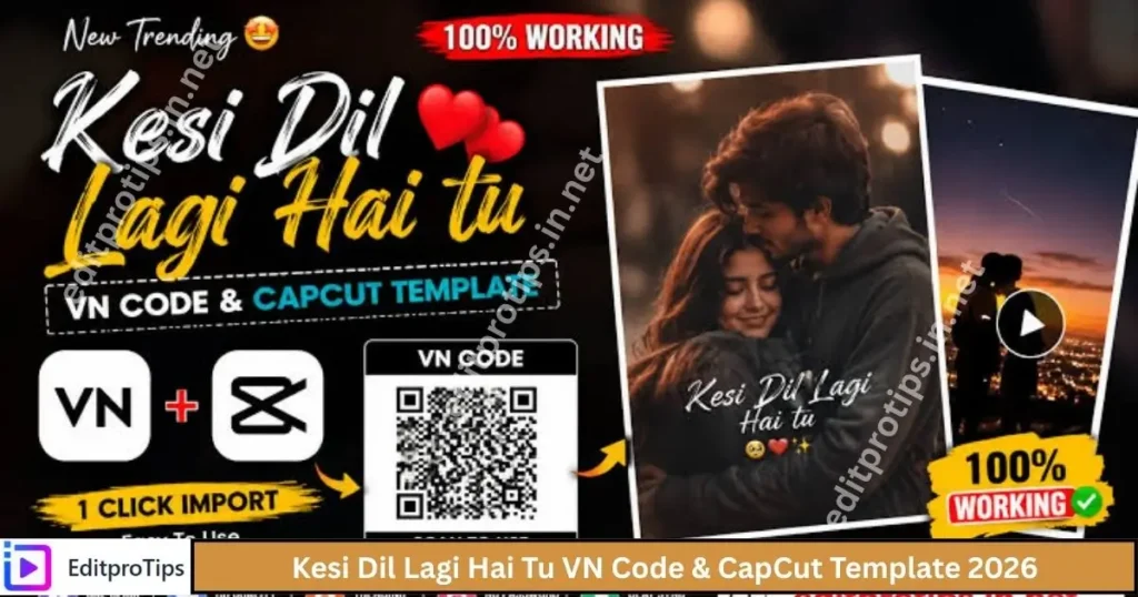 Kesi Dil Lagi Hai Tu VN Code and CapCut Template 2026