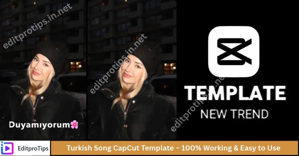 Turkish Song CapCut Template – 100% Working & Easy to Use