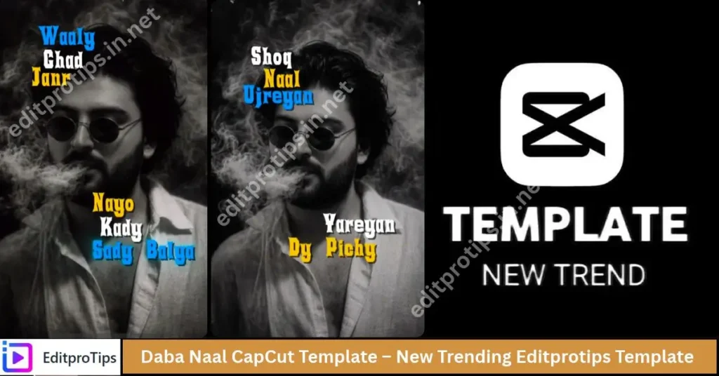 Daba Naal CapCut Template – New Trending Editprotips Template
