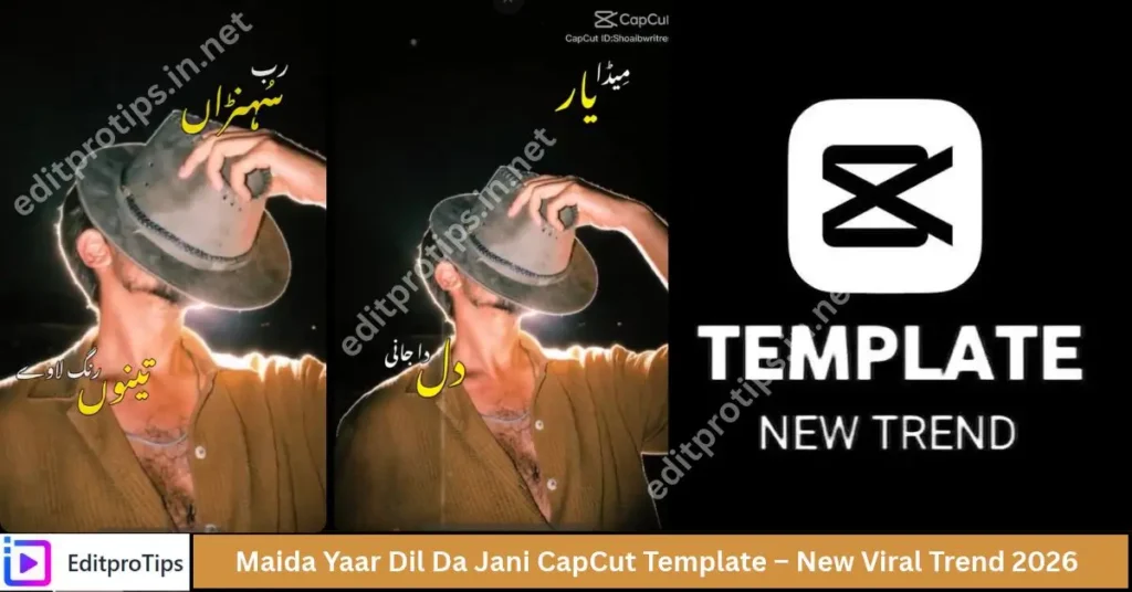 Maida Yaar Dil Da Jani CapCut Template – Viral Trend 2026