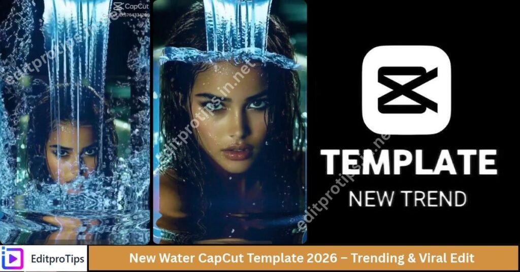 New Water CapCut Template 2026 – Trending & Viral Edit