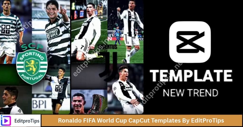 Ronaldo FIFA World Cup CapCut Templates By EditProTips