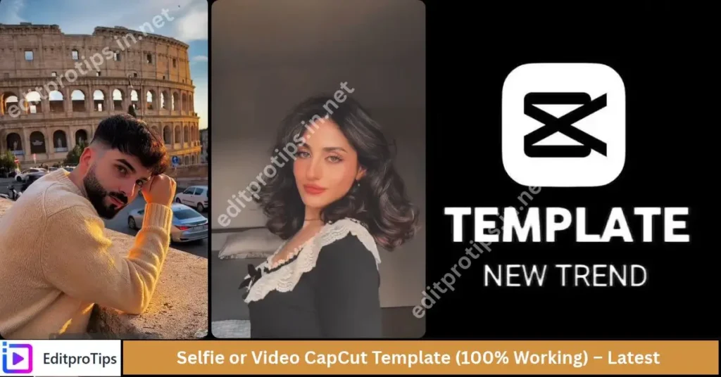 Selfie or Video CapCut Template (100% Working) – Latest