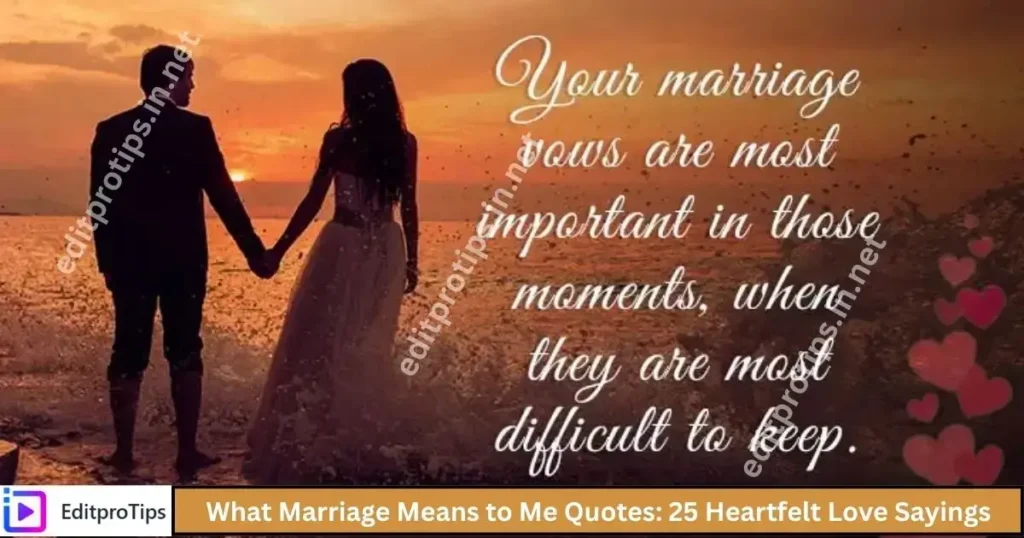 What Marriage Means to Me Quotes: 25 Heartfelt Love Sayings